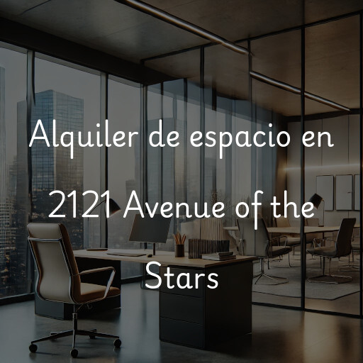 Alquiler de espacio en 2121 Avenue of the Stars