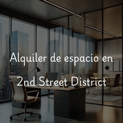 Alquiler de espacio en 2nd Street District