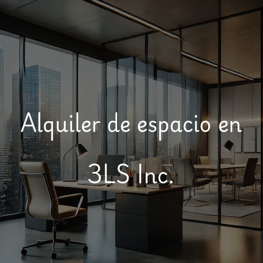 Alquiler de espacio en 3LS Inc.