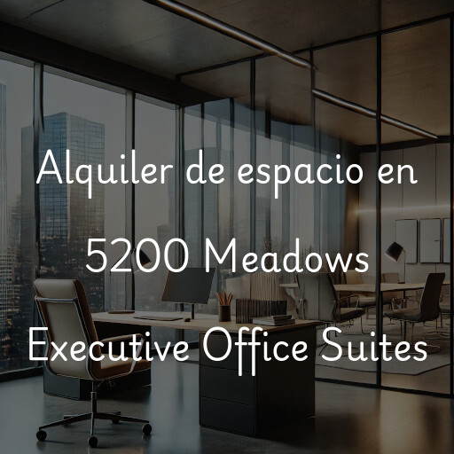 Alquiler de espacio en 5200 Meadows Executive Office Suites