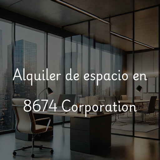 Alquiler de espacio en 8674 Corporation