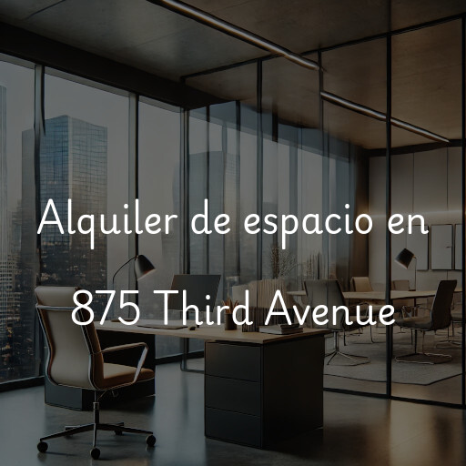 Alquiler de espacio en 875 Third Avenue