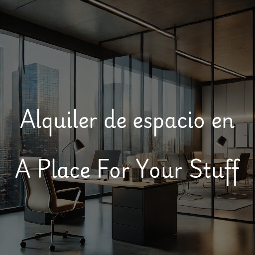 Alquiler de espacio en A Place For Your Stuff