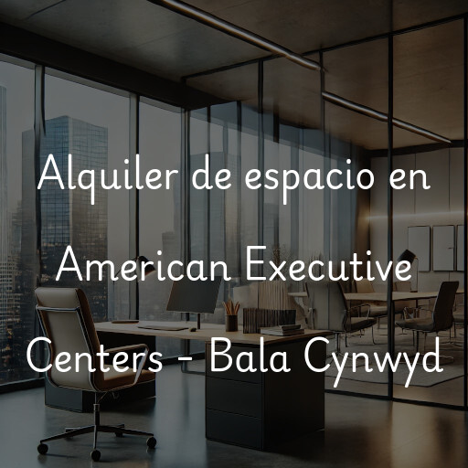 Alquiler de espacio en American Executive Centers - Bala Cynwyd