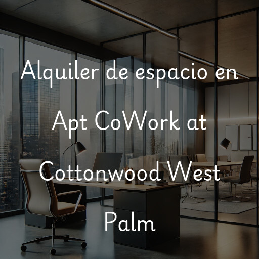 Alquiler de espacio en Apt CoWork at Cottonwood West Palm