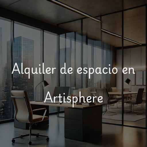 Alquiler de espacio en Artisphere