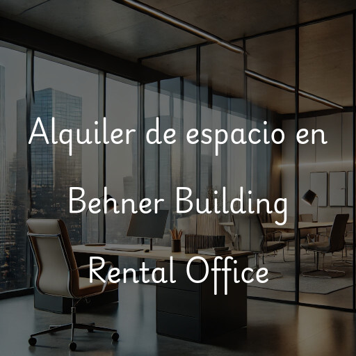 Alquiler de espacio en Behner Building Rental Office