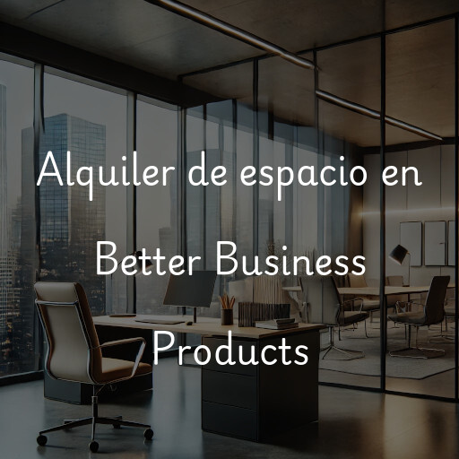 Alquiler de espacio en Better Business Products