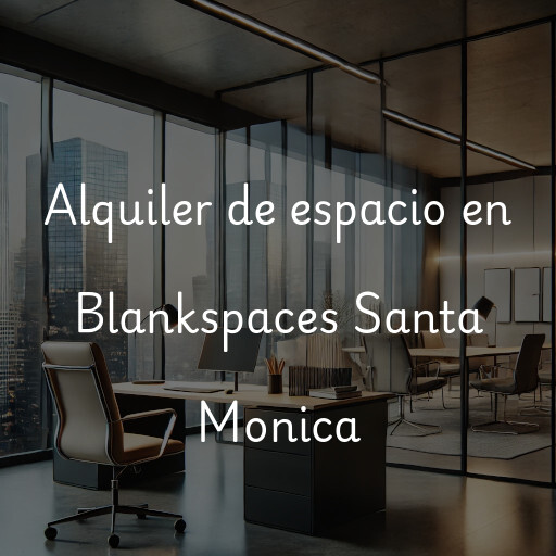 Alquiler de espacio en Blankspaces Santa Monica