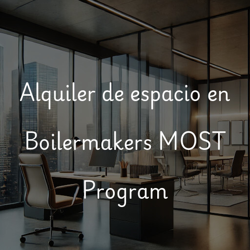 Alquiler de espacio en Boilermakers MOST Program