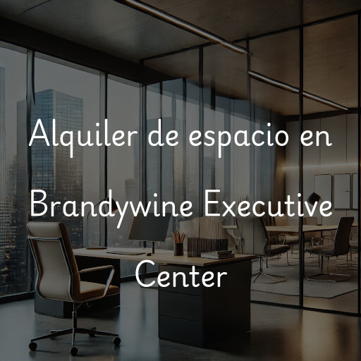 Alquiler de espacio en Brandywine Executive Center