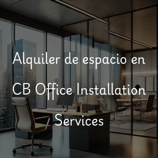 Alquiler de espacio en CB Office Installation Services