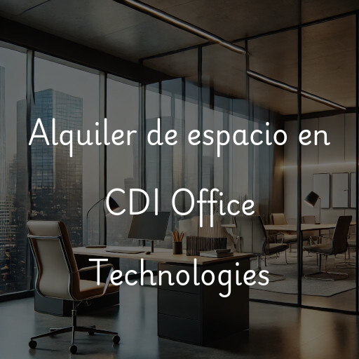 Alquiler de espacio en CDI Office Technologies