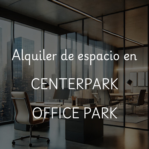 Alquiler de espacio en CENTERPARK OFFICE PARK