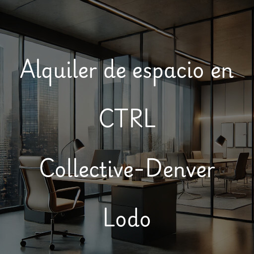 Alquiler de espacio en CTRL Collective-Denver Lodo