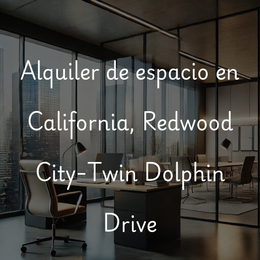 Alquiler de espacio en California, Redwood City-Twin Dolphin Drive