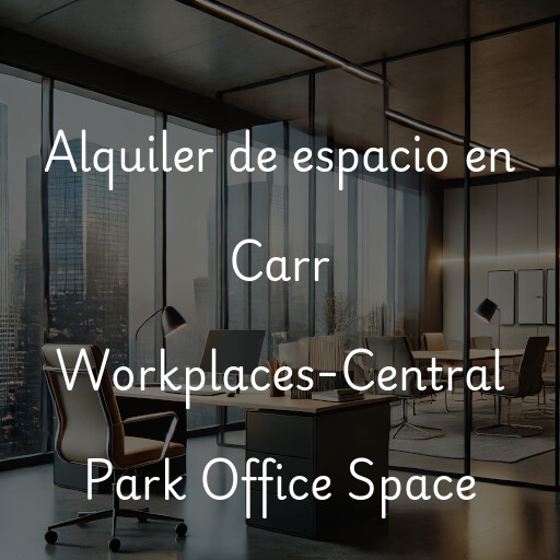 Alquiler de espacio en Carr Workplaces-Central Park Office Space