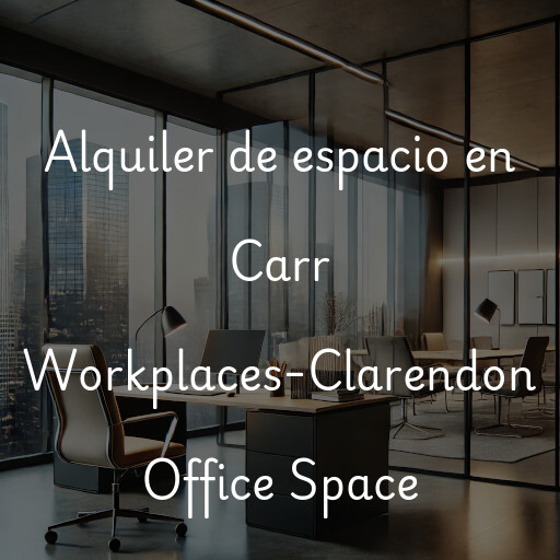 Alquiler de espacio en Carr Workplaces-Clarendon Office Space