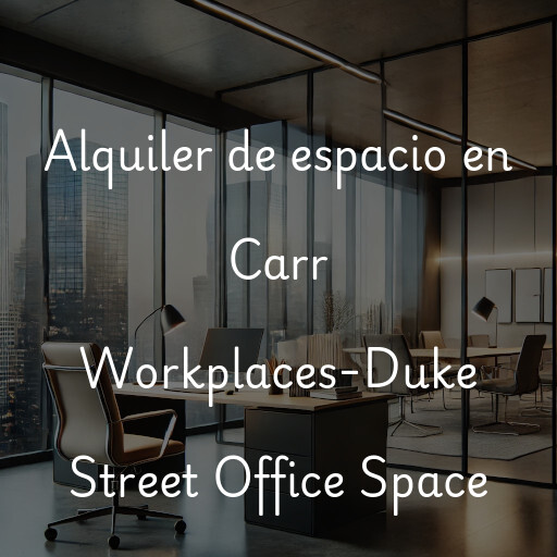 Alquiler de espacio en Carr Workplaces-Duke Street Office Space