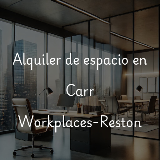 Alquiler de espacio en Carr Workplaces-Reston