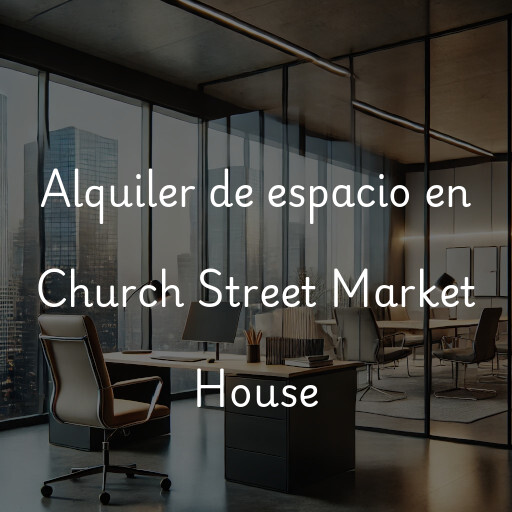 Alquiler de espacio en Church Street Market House