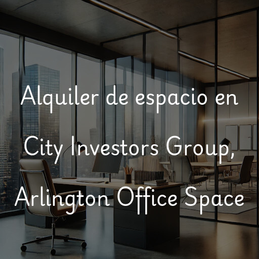 Alquiler de espacio en City Investors Group, Arlington Office Space