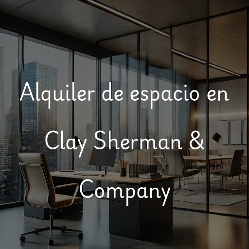 Alquiler de espacio en Clay Sherman & Company