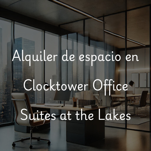 Alquiler de espacio en Clocktower Office Suites at the Lakes