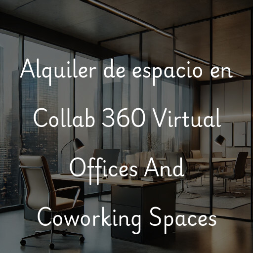 Alquiler de espacio en Collab 360 Virtual Offices And Coworking Spaces