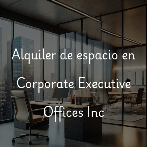 Alquiler de espacio en Corporate Executive Offices Inc