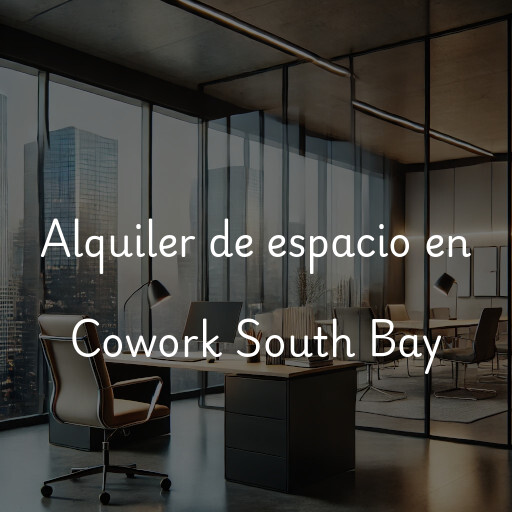 Alquiler de espacio en Cowork South Bay