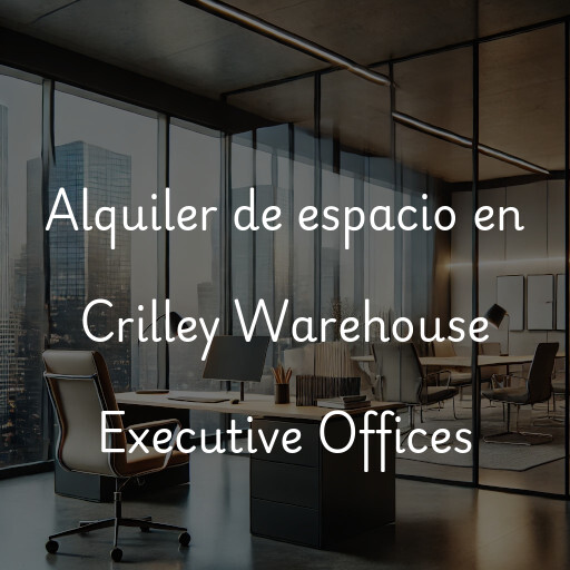 Alquiler de espacio en Crilley Warehouse Executive Offices