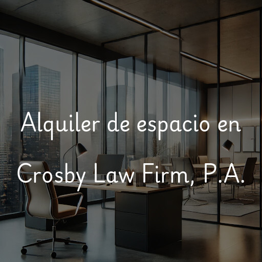 Alquiler de espacio en Crosby Law Firm, P.A.