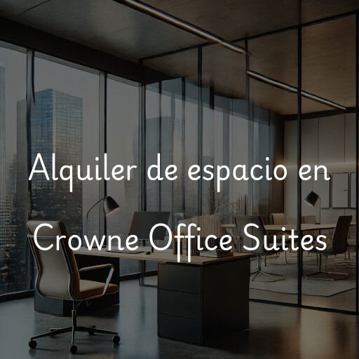 Alquiler de espacio en Crowne Office Suites