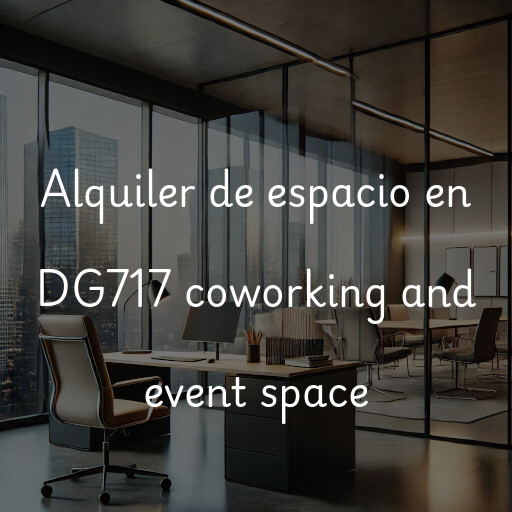 Alquiler de espacio en DG717 coworking and event space