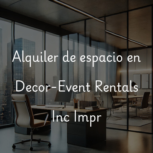 Alquiler de espacio en Decor-Event Rentals Inc Impr