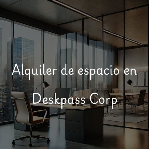 Alquiler de espacio en Deskpass Corp