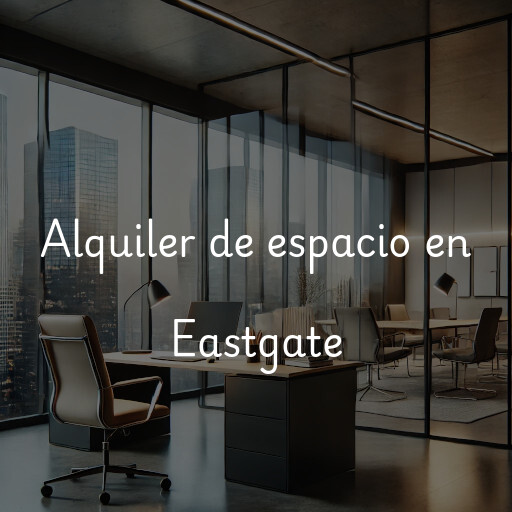 Alquiler de espacio en Eastgate