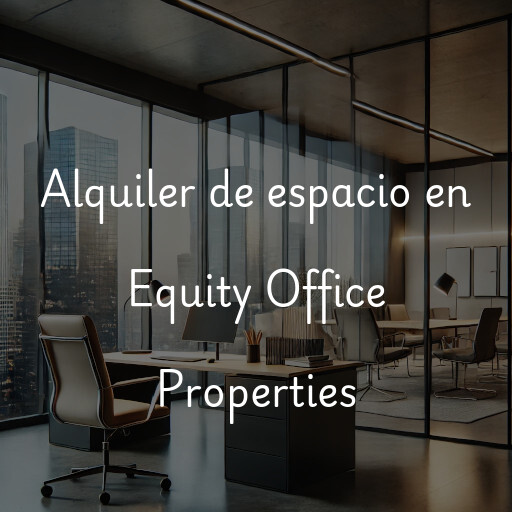 Alquiler de espacio en Equity Office Properties