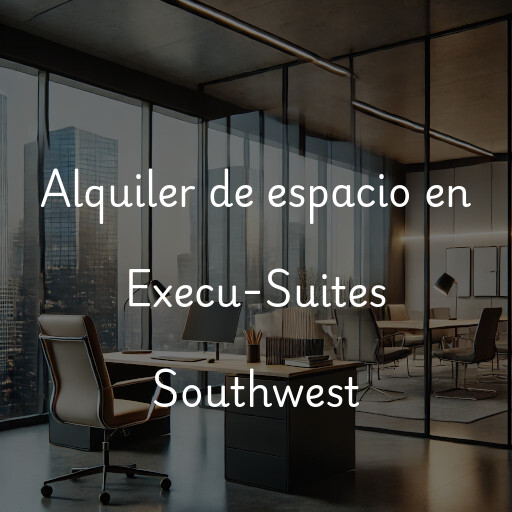 Alquiler de espacio en Execu-Suites Southwest