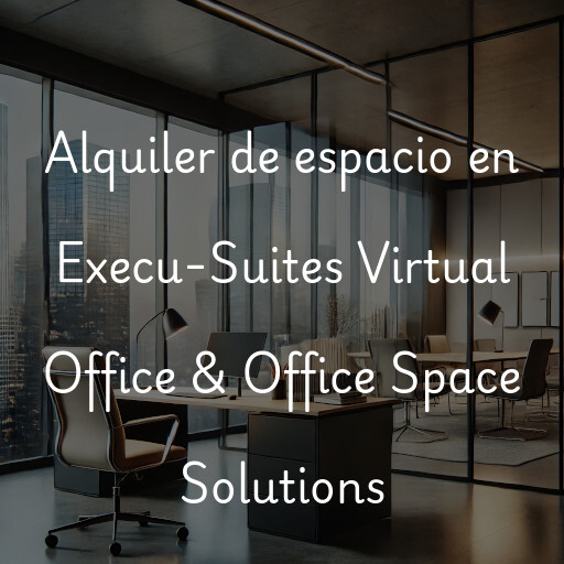 Alquiler de espacio en Execu-Suites Virtual Office & Office Space Solutions