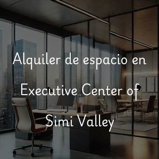 Alquiler de espacio en Executive Center of Simi Valley