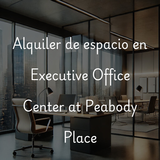 Alquiler de espacio en Executive Office Center at Peabody Place