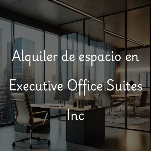 Alquiler de espacio en Executive Office Suites Inc