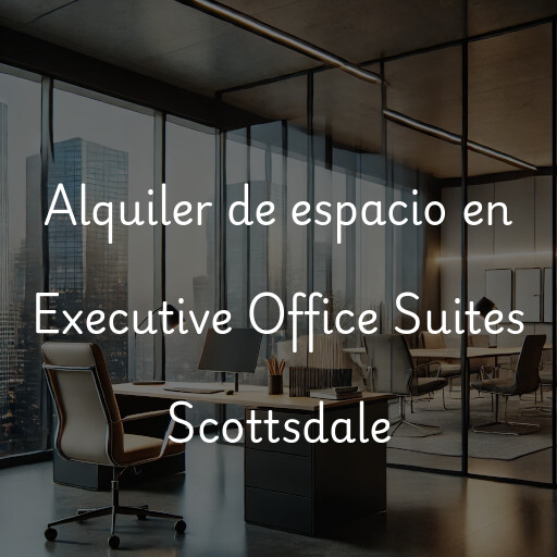 Alquiler de espacio en Executive Office Suites Scottsdale