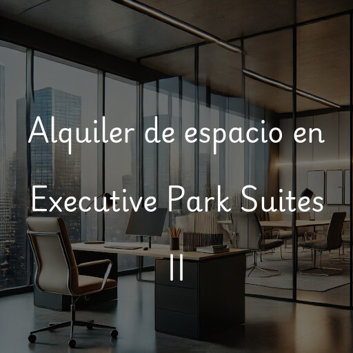 Alquiler de espacio en Executive Park Suites II