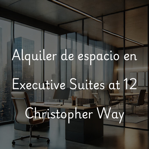 Alquiler de espacio en Executive Suites at 12 Christopher Way