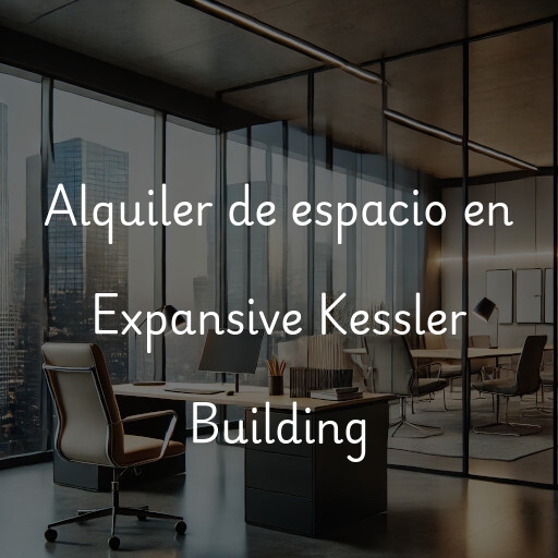 Alquiler de espacio en Expansive Kessler Building