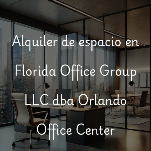 Alquiler de espacio en Florida Office Group LLC dba Orlando Office Center