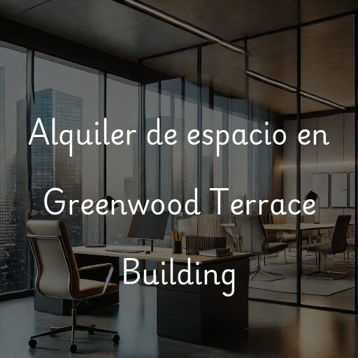 Alquiler de espacio en Greenwood Terrace Building